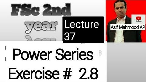 Power Series Exercise #  2.8 | Lecture 37 | Asif Mahmood Ap
