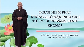 Người Niệm Phật Không giữ Được Ngũ Giới Có Được Vãng Sanh Không? Lão Cư Sĩ Diệu Âm