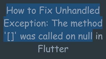 How to Fix Unhandled Exception: The method 