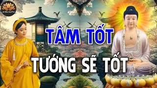 Người Có TÂM TỐT Tướng Mạo Tự Nhiên Sẽ Đẹp Lộ Ra| An Nhiên Hạnh Phúc