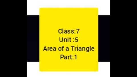 Maths/class 7/unit 5/Area of a Triangle/part 1