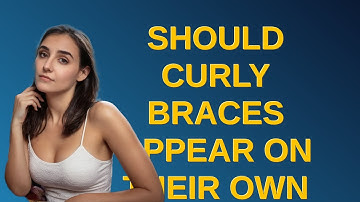 Softwareengineering: Should curly braces appear on their own line? closed