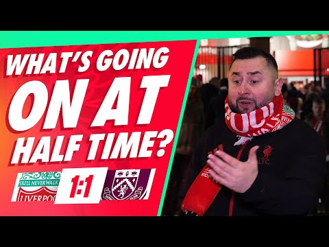 'WHAT'S GOING ON AT HALF TIME?' | Liverpool 1-1 Burnley | Mario | Fan Cam