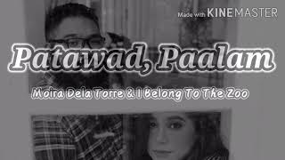 Patawad, Paalam Moira Dela Torre & I Belong To The Zoo