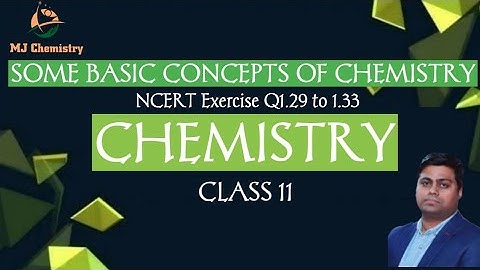 Some Basic Concepts of Chemistry NCERT Exercise solutions Q1.29 to 1.33, Best Explanation.