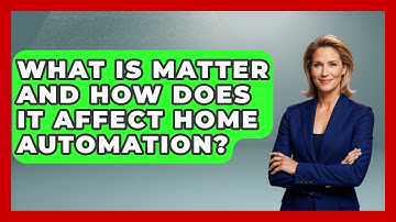 What Is Matter And How Does It Affect Home Automation? - Emerging Tech Insider