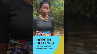 Hope in Her Eyes - The Fight for Clean Water in Sierra Leone