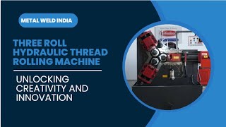 Three Roll hydraulic thread rolling machine | Metal Weld India|
