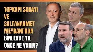 Topkapı Sarayı Ve Sultan Ahmet Meydanında Binlerce Yıl Önce Ne Vardı? Eski Çağlarda İstanbul..