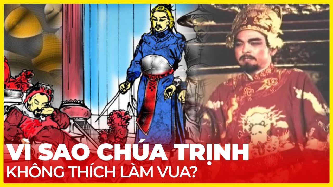VÌ SAO CHÚA TRỊNH KHÔNG THÍCH LÀM VUA?