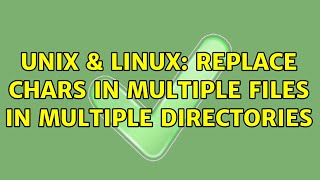 Unix & Linux: Replace chars in multiple files in multiple directories