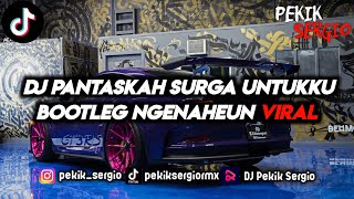 YANG KALIAN TUNGGU!! DJ PANTASKAH SURGA UNTUKKU BOOTLEG NGENAHEUN VIRAL TIKTOK 2023 || Pekik Sergio