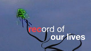Record of Our Lives
