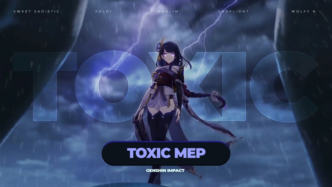 TOXIC | MEP [genshin impact]
