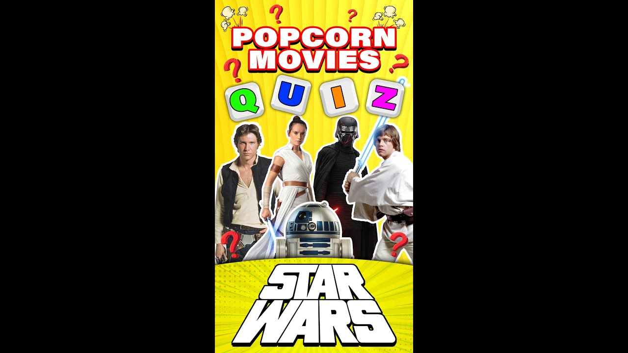 Ultimate Star Wars Movie Quiz 30 Questions - Popcorn Movies