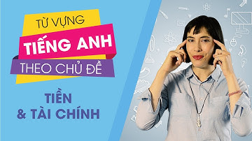 Từ vựng tiếng Anh theo chủ để : Tiền và tài chính