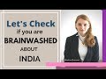 Lets check if you are brainwashed about India - Karolina Goswami