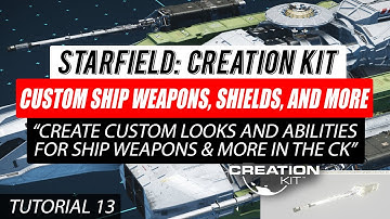#Starfield Creation Kit Tutorial 13 - Create Custom Ship Weapons, Shields, and More