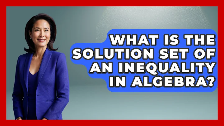 What Is The Solution Set Of An Inequality In Algebra? - Your Algebra Coach