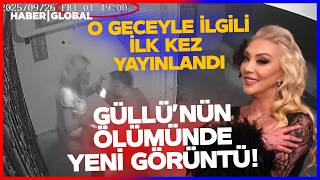 Güllünün Ölümünde Yeni Görüntüler Ortaya Çıktı