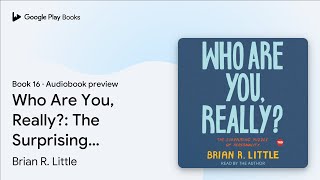 Who Are You, Really?: The Surprising Puzzle of… by Brian R. Little · Audiobook preview