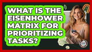 What Is The Eisenhower Matrix For Prioritizing Tasks? - Teenager Guide to Life
