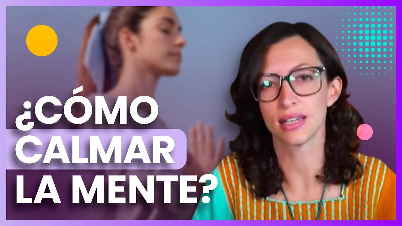 Cómo calmar la mente a través del cuerpo