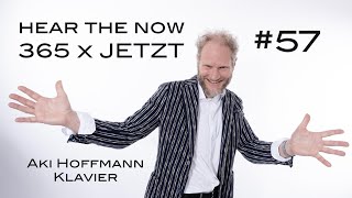 #57 Hear the NOW | 365 x JETZT | Aki Hoffmann, Klavier Solo | 432 Hz