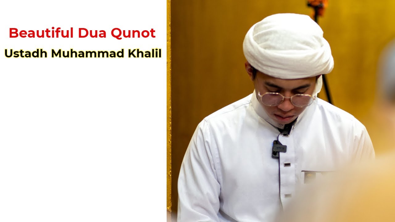 Beautiful Dua Qunot Ustadh Muhammad Khalil