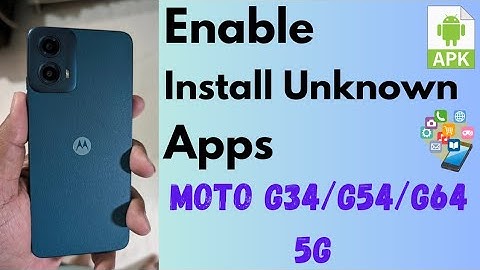 How to Enable Install Unknown Apps in Moto G34 5G, G54 5G, G64 5G: Allow Unknown Sources Motorola