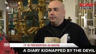 A diary that was supposedly kidnapped by the devil is preserved in Rome