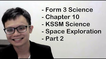 - Form 3 Science - Chapter 10- KSSM Science- Space Exploration- Part 2