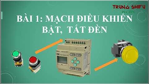 [PLC ZEN]. Bài 1. Mạch điều khiển đèn cơ bản