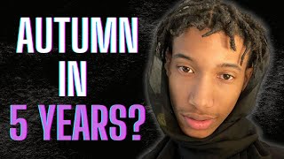 Where Will Autumn Be In 5 Years?