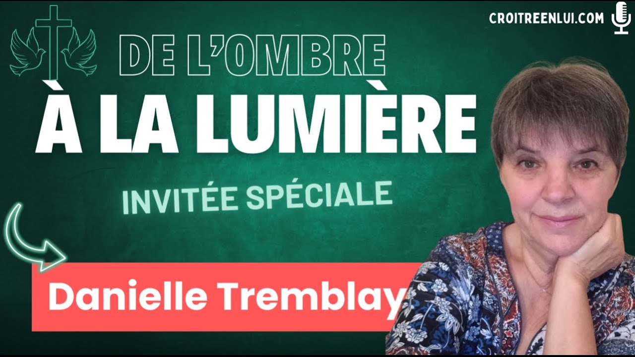 De l'ombre à la LUMIÈRE🌟🌟 Danielle Tremblay 🌟🌟 - YouTube