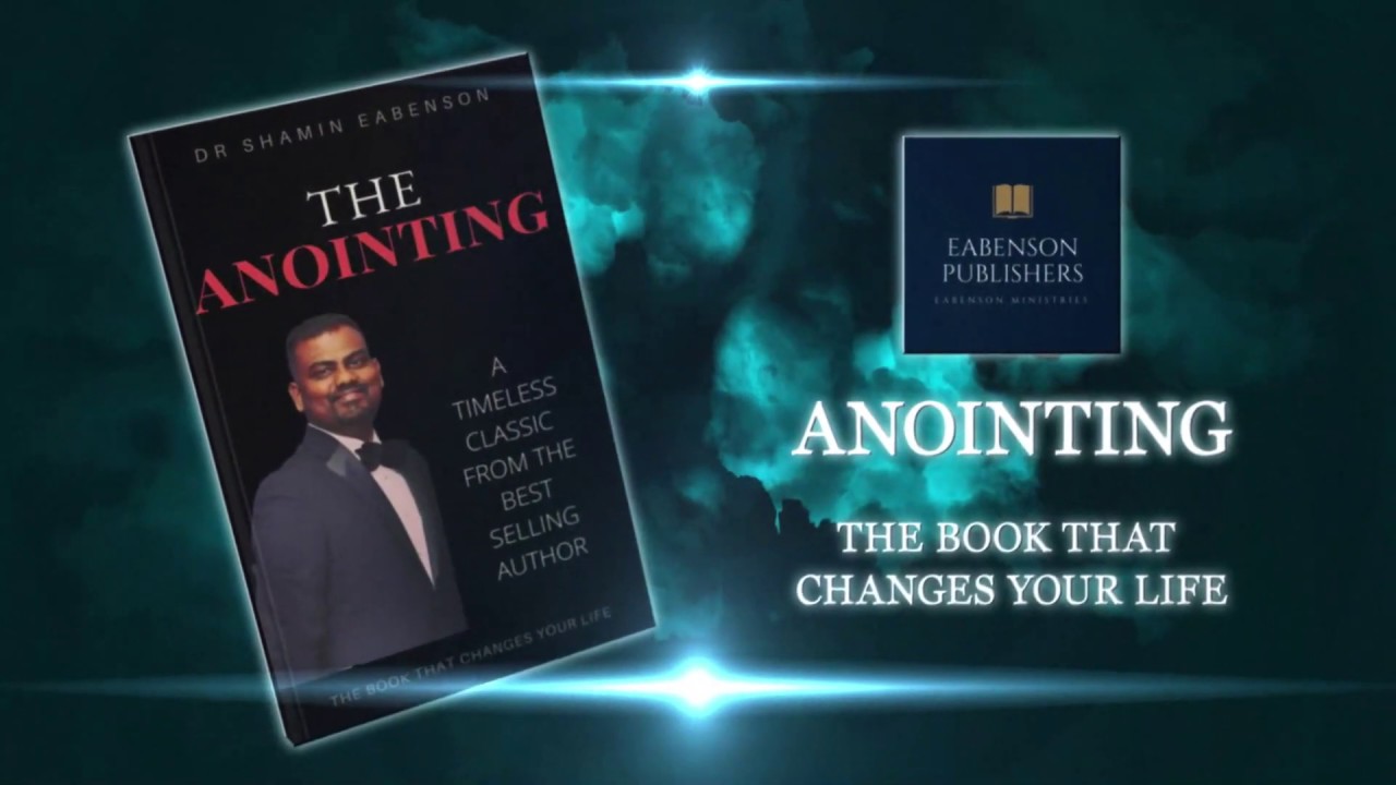 DR SHAMIN EABENSON - EABENSON MINISTRIES - ANOINTING THE BOOK THAT CHANGES YOUR LIFE
