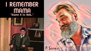 Ray Buffer as Uncle Chris in a scene from I Remember Mama (Damn it to Hell)