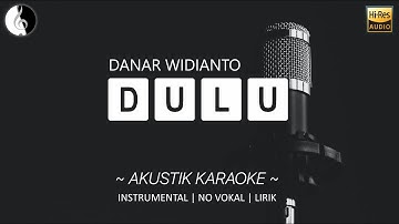 Karaoke DULU - Danar Widianto ( Karaoke Akustik )  With Lirik | High Quality Audio