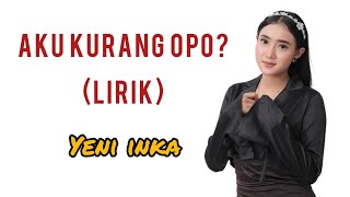 Yeni Inka - Aku Kurang Opo Terbaru (Lirik)