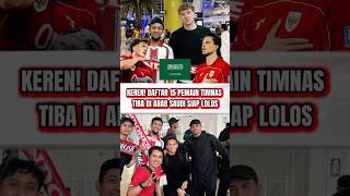 Download Lagu KEREN! DAFTAR 15 PEMAIN TIMNAS INDONESIA TIBA DI ARAB SAUDI, SIAP LOLOS KE PIALA DUNIA 2026 MP3