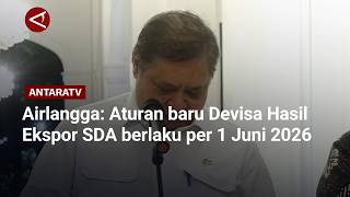 Airlangga: Aturan baru Devisa Hasil Ekspor SDA berlaku per 1 Juni 2026