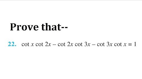 22. Prove that cot x cot 2x – cot 2x cot 3x || 11th exercise 3.3 Question22