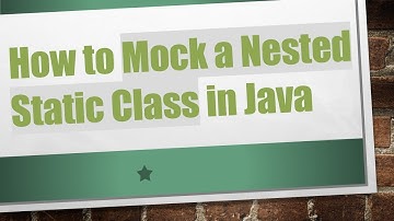 How to Mock a Nested Static Class in Java