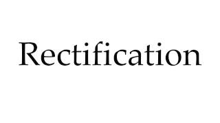 How to Pronounce Rectification