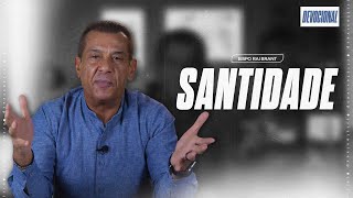 SANTIDADE - Devocional com Bispo Rai