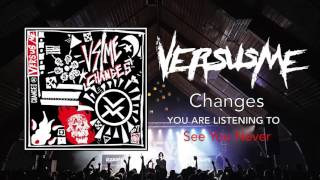 Versus Me - See You Never