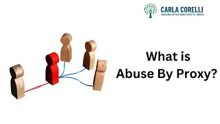 Abuse by Proxy - How to Identify and Deal with this form of Psychological Abuse