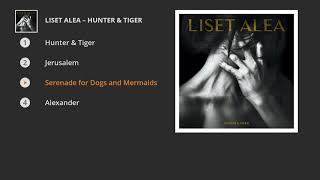 Liset Alea - Hunter & Tiger [Full EP]