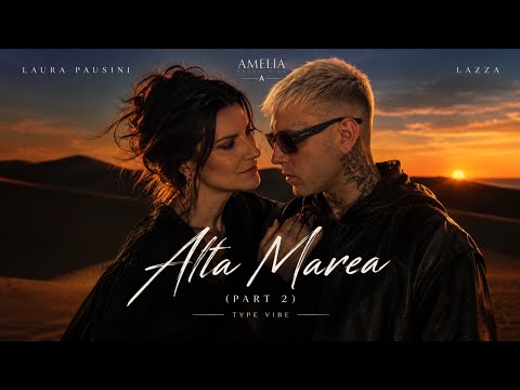Video LAZZA x LAURA PAUSINI – Alta Marea (Part 2) | Type Vibe | Amelia Production