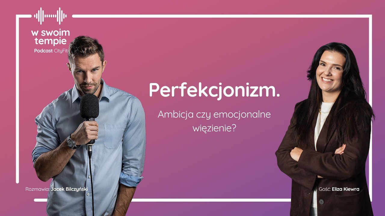 S07E25: Perfekcjonizm. Ambicja czy emocjonalne więzienie? Eliza Kiewra